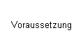 Textfeld: Voraussetzung
 
