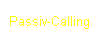 Textfeld: Passiv-Calling
